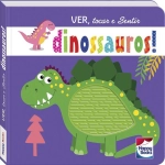 Livro Infantil 2 a 4 Anos Ver, Tocar e Sentir: Dinossauros! Happy Books