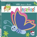 Livro Infantil 2 a 4 Anos Ver, Tocar e Sentir: Insetos! Happy Books