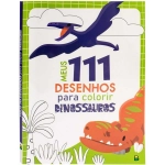 Livro de Colorir Meus 111 Desenhos para Colorir: Dinossauros Todolivro