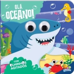 Livro Infantil 3 a 6 Anos Olhinhos Agitados: Olá, Oceano! Todolivro