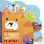 Livro Infantil 3 a 6 Anos Os Amigos do Gato Malhado Formas Todolivro